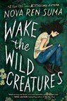 Wake the Wild Creatures - Nova Ren Suma - 9781616206727