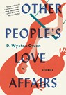 Other People's Love Affairs: Stories - D. Wystan Owen - 9781616207052