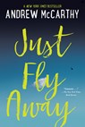 Just Fly Away - Andrew McCarthy - 9781616208004