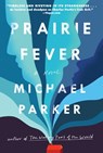 Prairie Fever - Michael Parker - 9781616209452