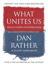 What Unites Us - Dan Rather ; Elliot Kirschner - 9781616209940