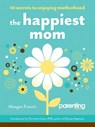 The Happiest Mom - Meagan Francis ; Parenting Magazine - 9781616282622