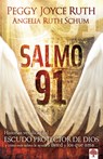 Salmo 91: Historias Verídicas del Escudo Protector de Dios Y Cómo Este Salmo Le Ayuda a Usted Y Los Que AMA / Psalm 91 - Peggy Joyce Ruth - 9781616380731