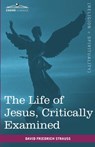 The Life of Jesus, Critically Examined - David Friedrich Strauss - 9781616403171