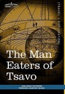 The Man Eaters of Tsavo - John Henry Patterson ; Frederick Courtney Selous - 9781616403669