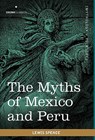 The Myths of Mexico and Peru - Lewis Spence - 9781616404338