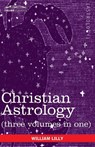 Christian Astrology (Three Volumes in One) - William Lilly - 9781616405434