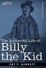 The Authentic Life of Billy the Kid - Pat F Garrett - 9781616407384