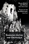 Shadows Gothic and Grotesque (Black Spirits and White; Tales of the Supernatural) - Ralph Adams Cram ; James Platt - 9781616460594