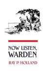 Now Listen, Warden - Ray P. Holland - 9781616461850