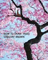 How to Draw Trees (Facsimile Reprint) - Gregory Brown - 9781616461942