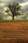 Arboris Mysterius: Stories of the Uncanny and Undescribed from the Botanical Kingdom - Chad Arment - 9781616462468