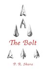 The Bolt - P. R. Shore - 9781616466053