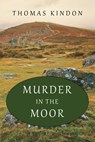 Murder in the Moor - Thomas Kindon - 9781616466060