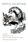 Bestia Secretum: Further Explorations into Classic Cryptozoological Fiction - Chad Arment - 9781616466091
