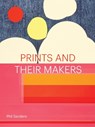 Prints and Their Makers - Phil Sanders - 9781616898182
