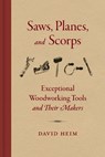 Saws, Planes, and Scorps - David Heim - 9781616899240