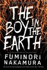 The Boy in the Earth - Fuminori Nakamura - 9781616955953