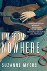 I'm From Nowhere - MYERS,  Suzanne - 9781616957063