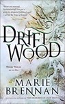 Driftwood - Marie Brennan - 9781616963460