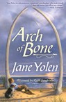Arch of Bone - Jane Yolen - 9781616963507