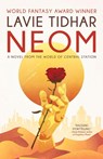 Neom: A Novel from the World of Central Station - Lavie Tidhar - 9781616963828