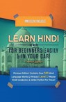 Learn Hindi for Beginners Easily & in Your Car! Phrases Edition! Contains over 500 Hindi Language Words & Phrases! Level 1! Master Hindi Vocabulary & Verbs! Perfect for Travel! - Immersion Languages - 9781617044441