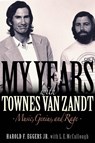 My Years with Townes Van Zandt - Harold F. Eggers Jr. ; L.E. McCullough - 9781617137082