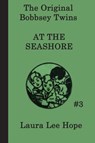 The Bobbsey Twins at the Seashore - Laura Lee Hope - 9781617203077