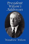 President Wilson's Addresses - Woodrow Wilson - 9781617203558