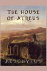 The House of Atreus - Aeschylus Aeschylus - 9781617209925