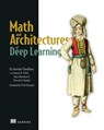 Math and Architectures of Deep Learning - Krishnendu Chaudhury - 9781617296482