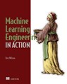 Machine Learning Engineering in Action - Ben Wilson - 9781617298714