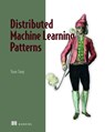 Distributed Machine Learning Patterns - Yuan Tang - 9781617299025