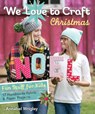 We Love to Craft Christmas - Annabel Wrigley - 9781617450679