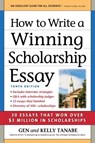 How to Write a Winning Scholarship Essay - Gen Tanabe ; Kelly Tanabe - 9781617601897