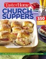 Taste of Home Church Supper Cookbook--New Edition: Feed the Heart, Body and Spirit with 350 Crowd-Pleasing Recipes - Editors of Taste of Home - 9781617656521