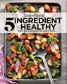 Taste of Home 5 Ingredient Healthy Cookbook: Quick and Delicious Recipes for Every Meal - Taste of Home - 9781617659560