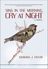 Sing in the Morning, Cry at Night - Barbara J. Taylor - 9781617752858