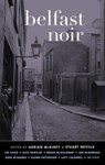 Belfast Noir - Adrian McKinty ; Stuart Neville - 9781617752919