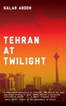 Tehran at Twilight - Salar Abdoh - 9781617753336