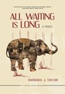 All Waiting Is Long - Barbara J. Taylor - 9781617754661