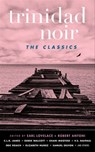 Trinidad Noir - Earl Lovelace ; Robert Antoni - 9781617755606