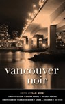 Vancouver Noir - Linda L. Richards ; Timothy Taylor ; Sheena Kamal - 9781617756849
