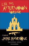 Like This Afternoon Forever - Jaime Manrique - 9781617757259