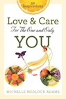 Love and Care for the One and Only You - Michelle Medlock Adams - 9781617957628