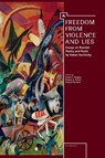 Freedom From Violence and Lies - Robert P. Hughes ; Richard Taruskin ; Thomas A. Koster - 9781618118103
