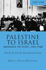 Palestine to Israel: Mandate to State, 1945-1948 (Volume II) - Monty Noam Penkower - 9781618118776
