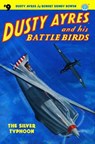Dusty Ayres and His Battle Birds #9: The Silver Typhoon - Robert Sidney Bowen - 9781618272942