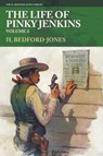 The Life of Pinky Jenkins, Volume 3 - H Bedford-Jones - 9781618276568
